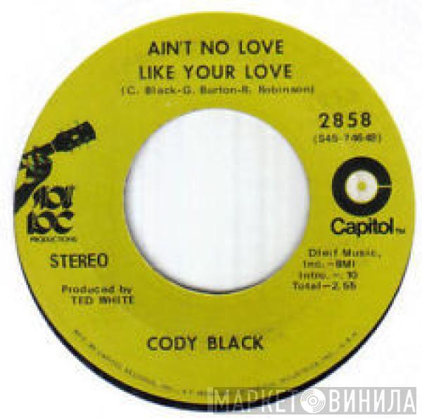 Cody Black - Stop Trying To Do What You See Your Neighbor Do  / Ain't No Love Like Your Love