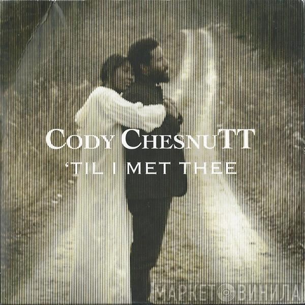 Cody ChesnuTT - 'Til I Met Thee