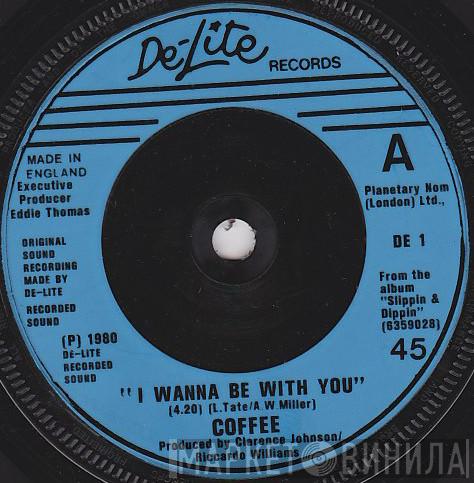  Coffee  - Slip And Dip  /  I Wanna Be With You