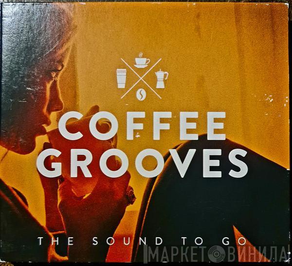  - Coffee Grooves  (The Sound To Go)