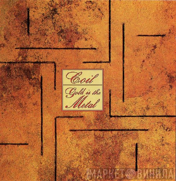  Coil  - Gold Is The Metal (With The Broadest Shoulders)