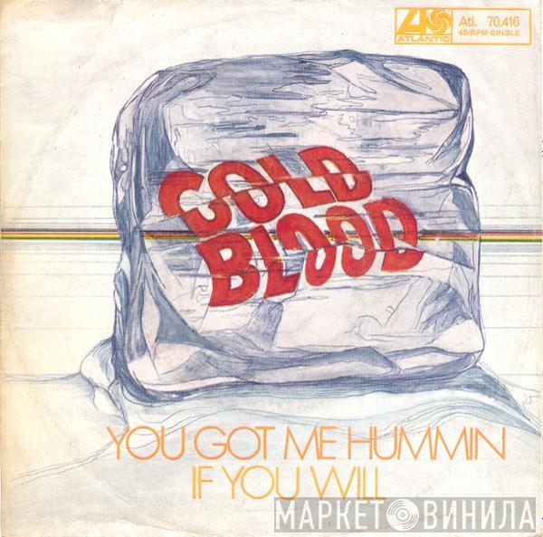  Cold Blood  - You Got Me Hummin / If You Will