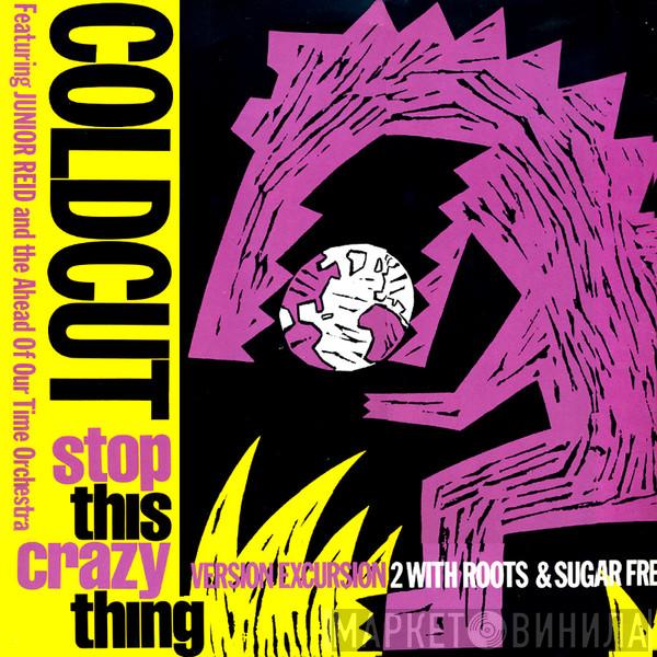 Coldcut, Junior Reid, Ahead Of Our Time Orchestra - Stop This Crazy Thing (Version Excursion 2)