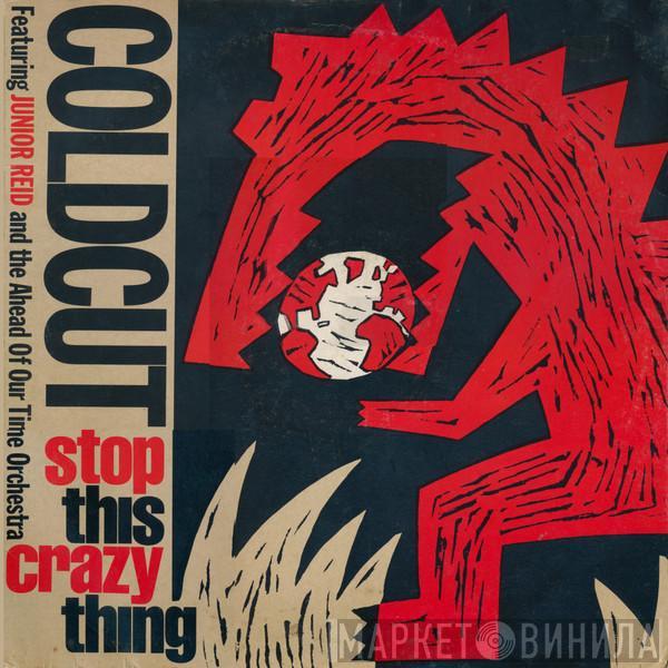 Coldcut, Junior Reid, Ahead Of Our Time Orchestra - Stop This Crazy Thing