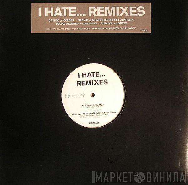 Colder, Kreeps, Dempsey, Lopazz - I Hate... Remixes