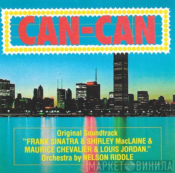 - Cole Porter , Frank Sinatra , Shirley MacLaine , Maurice Chevalier - Louis Jourdan  Nelson Riddle  - Can-Can (Original Soundtrack)