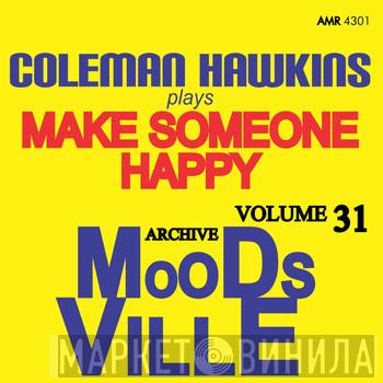  Coleman Hawkins  - Moodsville Volume 31: Coleman Hawkins Plays Make Someone Happy