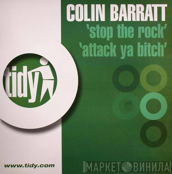 Colin Barratt - Stop The Rock / Attack Ya Bitch