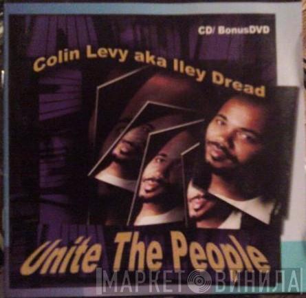 Colin Levy, Iley Dread - Unite The People