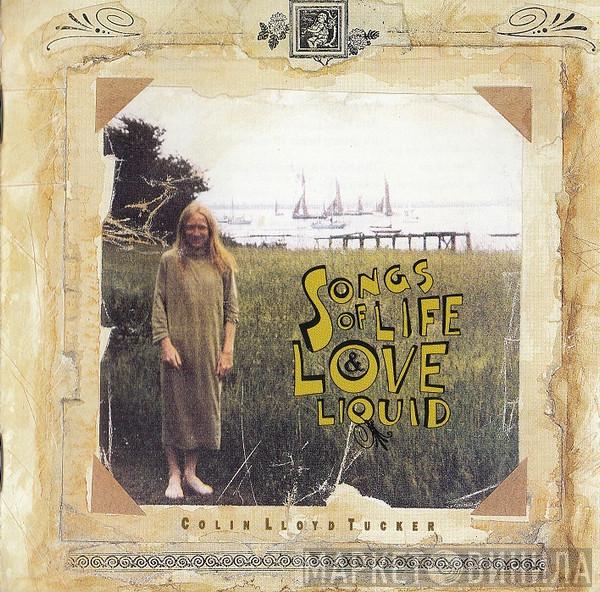 Colin Lloyd-Tucker - Songs Of Life Love & Liquid