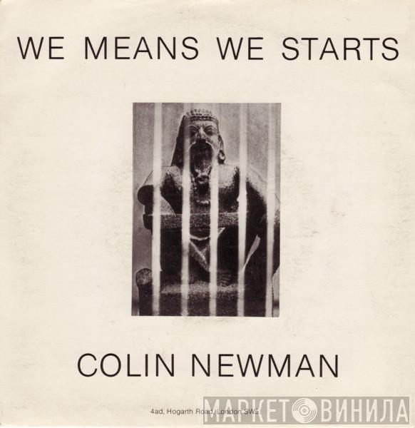 Colin Newman - We Means We Starts / Not To