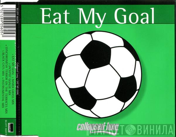 Collapsed Lung - Eat My Goal