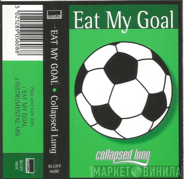 Collapsed Lung - Eat My Goal