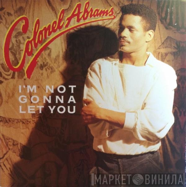 Colonel Abrams - I'm Not Gonna Let You