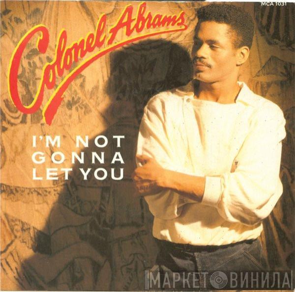 Colonel Abrams - I'm Not Gonna Let You