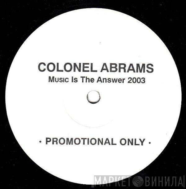 Colonel Abrams - Music Is The Answer 2003