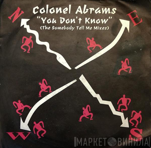 Colonel Abrams - You Don't Know (Somebody Tell Me)
