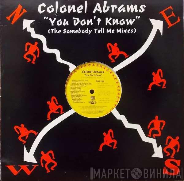 Colonel Abrams - You Don't Know (The Somebody Tell Me Mixes)