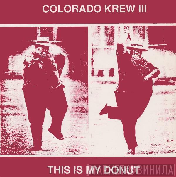  - Colorado Krew III - This Is My Donut