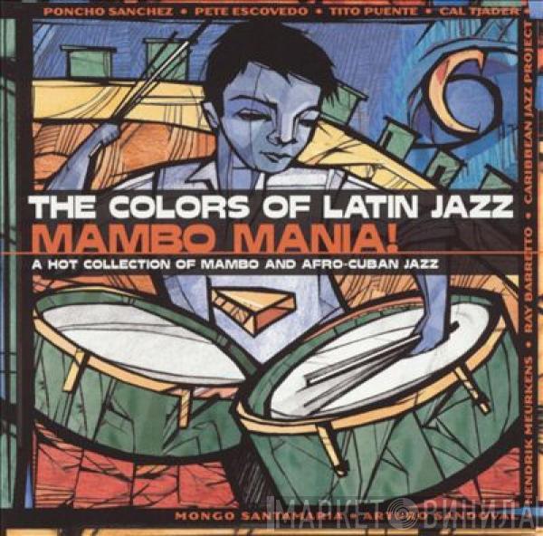  - Colors Of Latin Jazz: Mambo Mania!