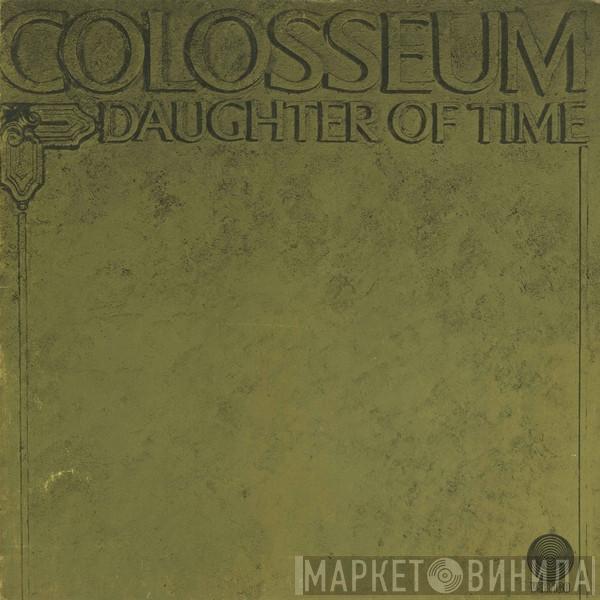  Colosseum  - Daughter Of Time
