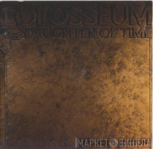  Colosseum  - Daughter Of Time