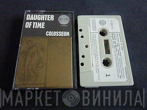  Colosseum  - Daughter Of Time