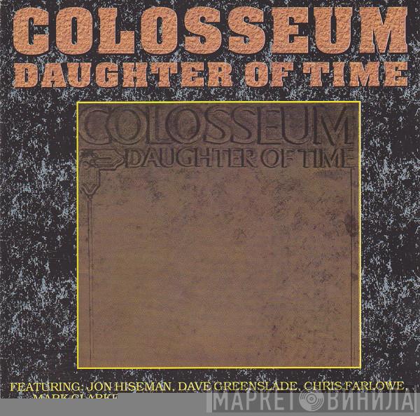  Colosseum  - Daughter Of Time