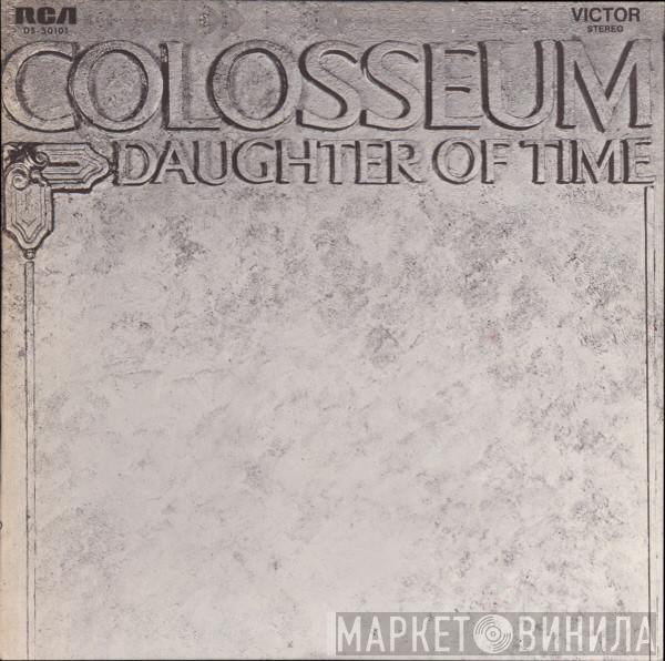  Colosseum  - Daughter Of Time