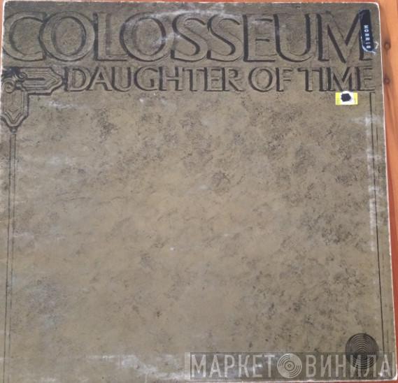  Colosseum  - Daughter Of Time