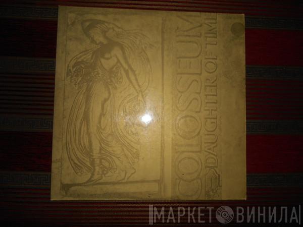  Colosseum  - Daughter Of Time