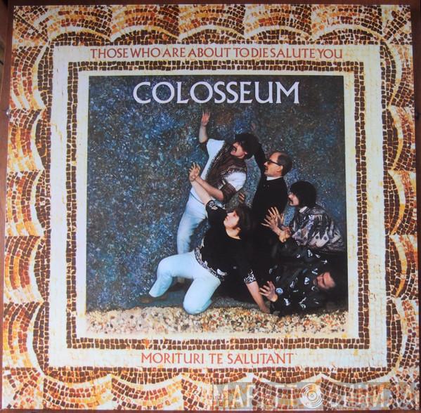 Colosseum - Those Who Are About To Die, Salute You