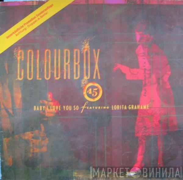 Colourbox, Lorita Grahame - Baby I Love You So