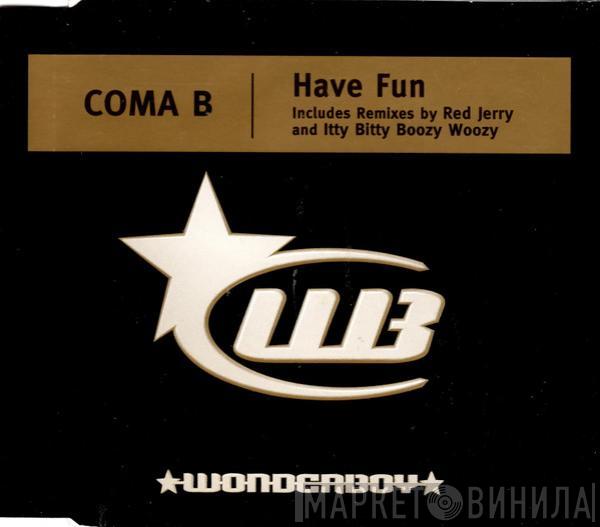  Coma B  - Have Fun