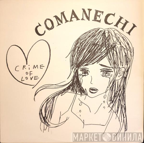 Comanechi - Crime Of Love