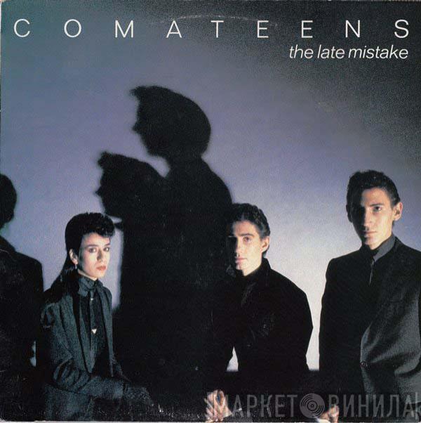 Comateens - The Late Mistake