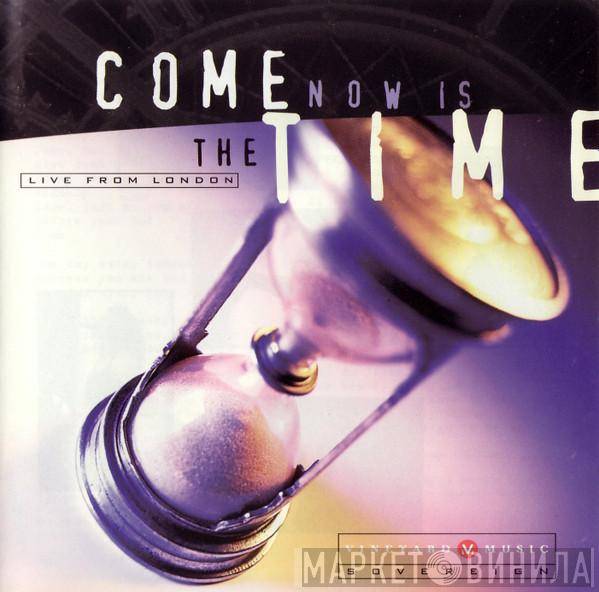  - Come Now Is The Time