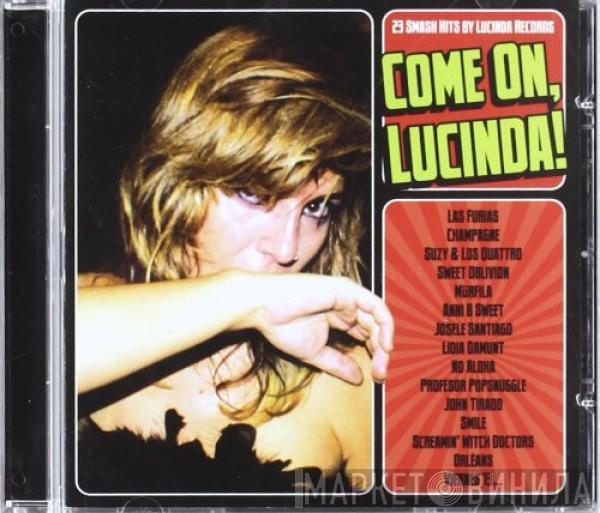  - Come On, Lucinda! (23 Smash Hits By Lucinda Records)