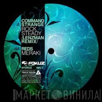 Command Strange, REDS  - Rock Steady / Meraki