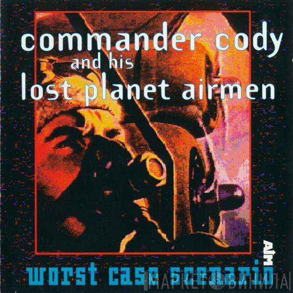 Commander Cody And His Lost Planet Airmen - Worst Case Scenario