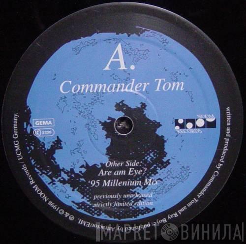 Commander Tom - Are Am Eye? ('95 Millenium Mix)