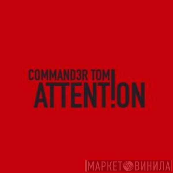 Commander Tom - Attention (Remixes)