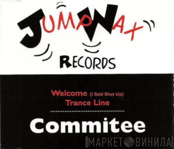  Committee  - Welcome (I Said Shut Up) / Trance Line