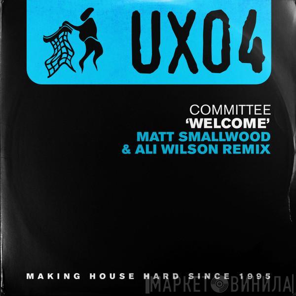  Committee  - Welcome (Matt Smallwood & Ali Wilson Remix)