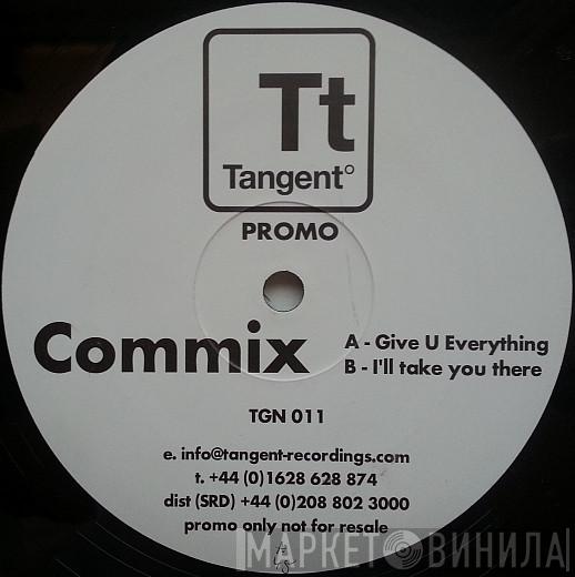 Commix - Give U Everything / I'll Take You There