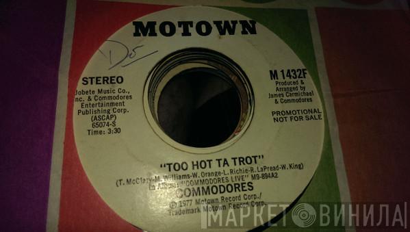 Commodores - Too Hot Ta Trot