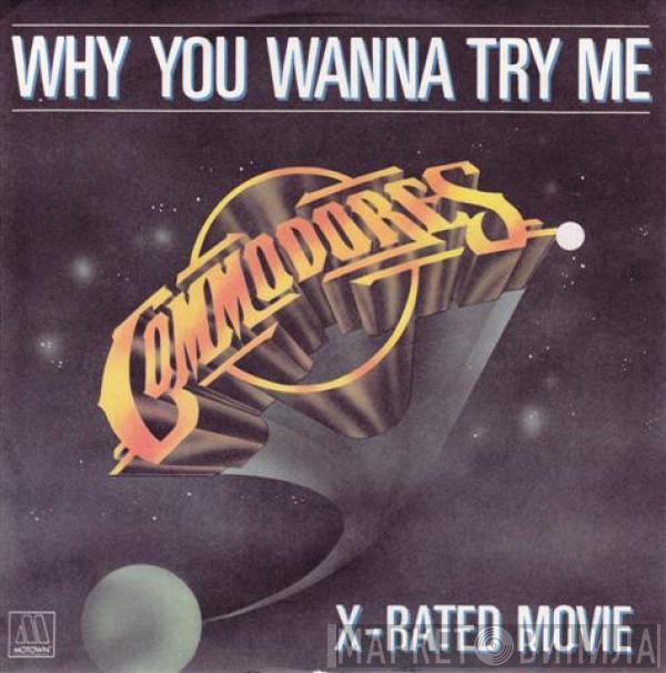 Commodores - Why You Wanna Try Me