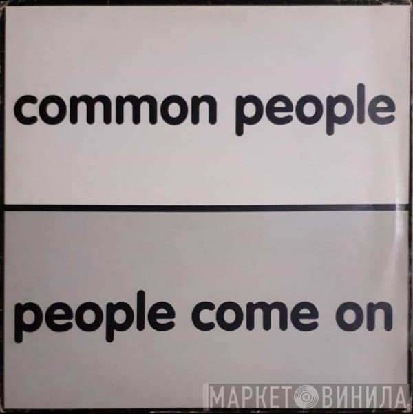 Common People - People Come On