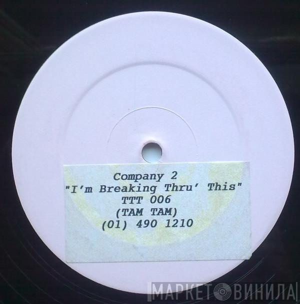 Company 2 - I'm Breaking Thru This
