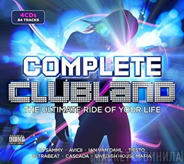 - Complete Clubland - The Ultimate Ride Of Your Life